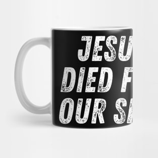 Christian Quote Jesus Died For Our Sins Mug